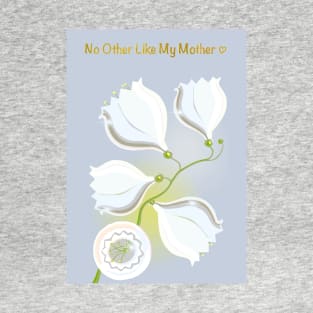 Non other like my mother T-Shirt